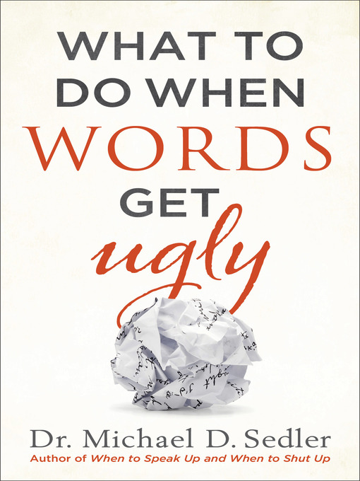 Title details for What to Do When Words Get Ugly by Dr. Michael D. Sedler - Available